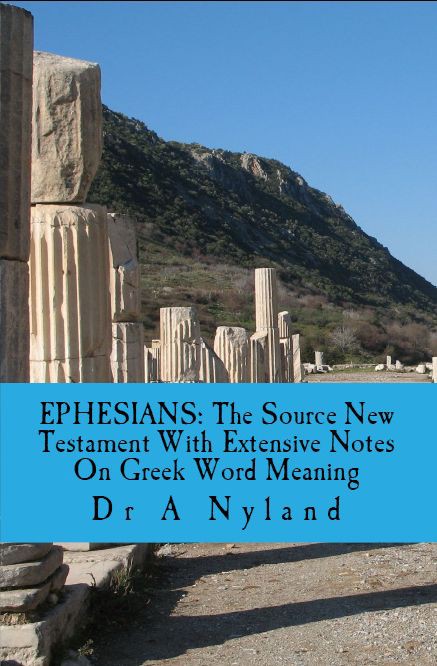 Ephesians: The Source New Testament With Extensive Notes on Greek Word Meaning