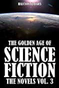 The Golden Age of Science Fiction: The Novels Vol. 3 (Halcyon Classics)