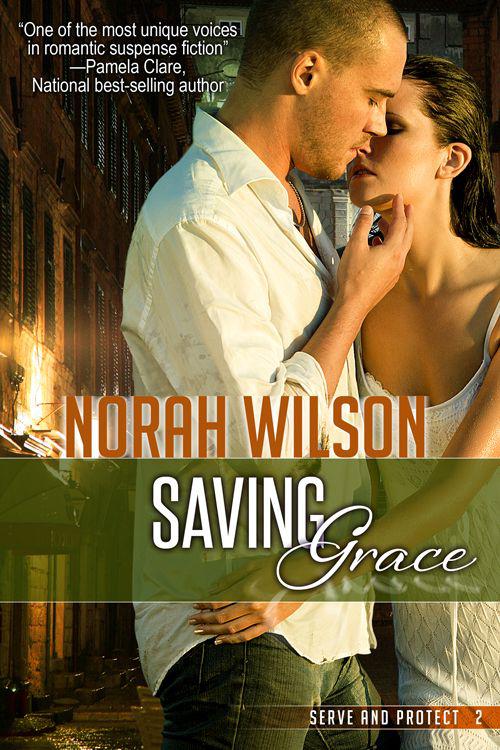 Saving Grace: A Novel of Romantic Suspense (Serve and Protect Series Book 2)