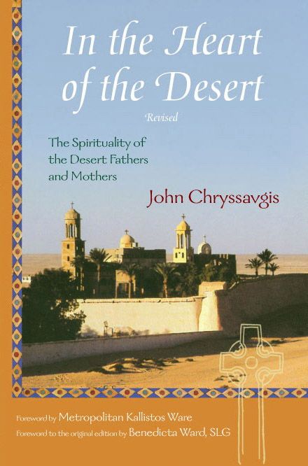 In the Heart of the Desert: The Spirituality of the Desert Fathers and Mothers