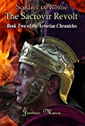 Soldier of Rome: The Sacrovir Revolt (The Artorian Chronicles Book 2)