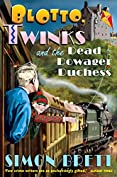 Blotto, Twinks and the Dead Dowager Duchess (Blotto Twinks Book 2)