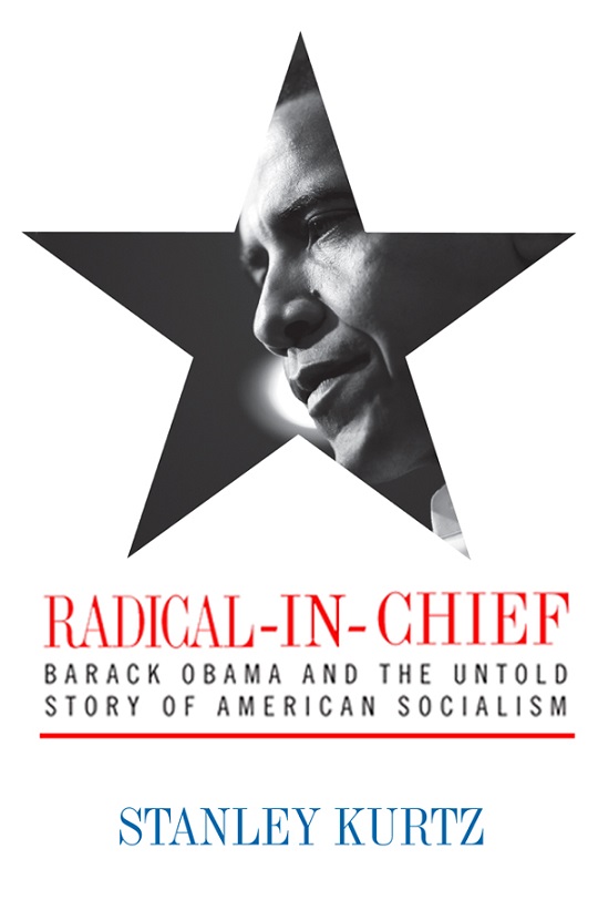 RADICAL-IN-CHIEF - BARACK OBAMA AND THE UNTOLD STORY OF AMERICAN SOCIALISM