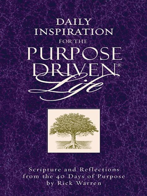 Daily Inspiration for the Purpose Driven Life: Scriptures and Reflections from the 40 Days of Purpose