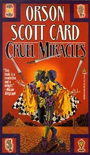 Cruel Miracles: The Short Fiction of Orson Scott Card: Tales of Death, Hope, and Holiness (Maps in a Mirror)