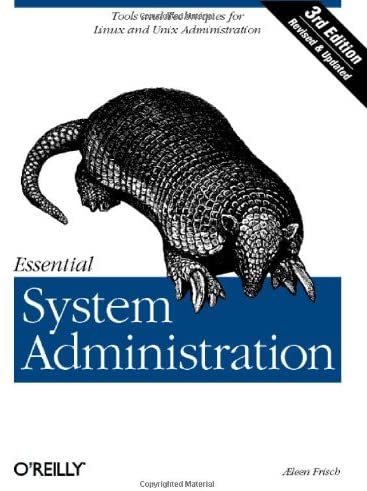 Essential System Administration: Tools and Techniques for Linux and Unix Administration, 3rd Edition