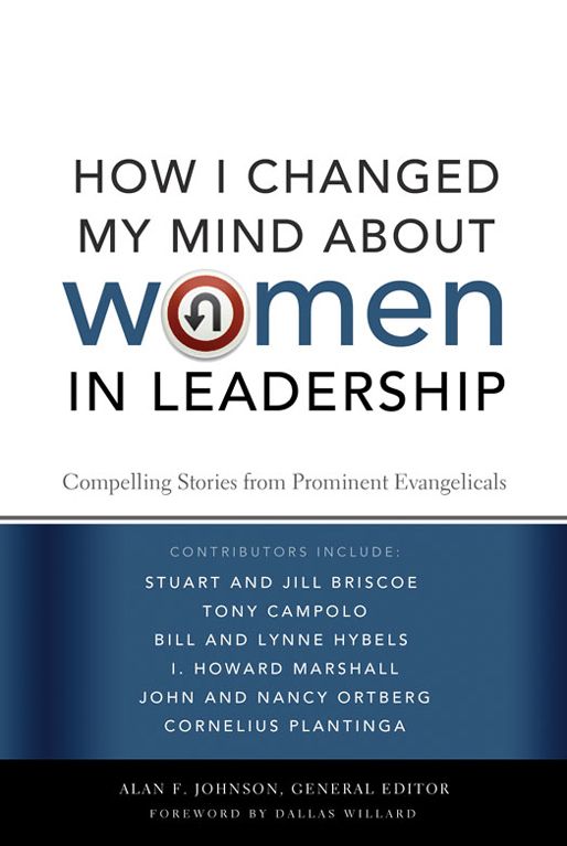 How I Changed My Mind About Women in Leadership: Compelling Stories From Prominent Evangelicals