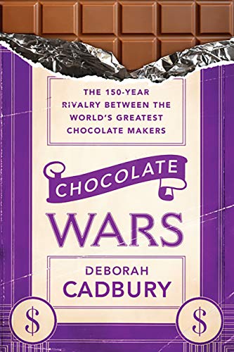 Chocolate Wars: The 150-Year Rivalry Between the World's Greatest Chocolate Makers