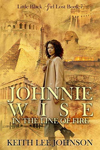 Little Black Girl Lost Book 7 Johnnie Wise In The Line Of Fire