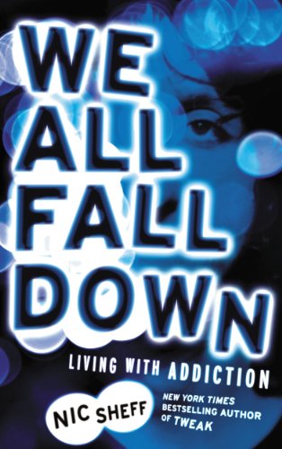 We All Fall Down: Living with Addiction