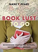 Book Lust to Go: Recommended Reading for Travelers, Vagabonds, and Dreamers