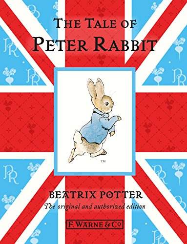 The Tale Of Peter Rabbit: The original and authorized edition (Beatrix Potter Originals Book 1)