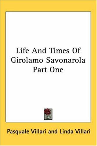 The Life and Times Of Girolamo Savonarola