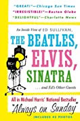 Always On Sunday: An Inside View of Ed Sullivan, the Beatles, Elvis, Sinatra &amp; Ed's Other Guests