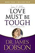 Love Must Be Tough: New Hope for Marriages in Crisis