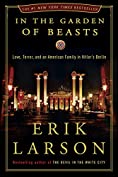 In the Garden of Beasts: Love, Terror, and an American Family in Hitler's Berlin