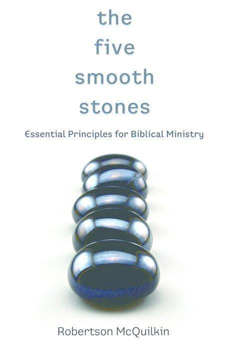 The Five Smooth Stones: Essential Principles for Biblical Ministry