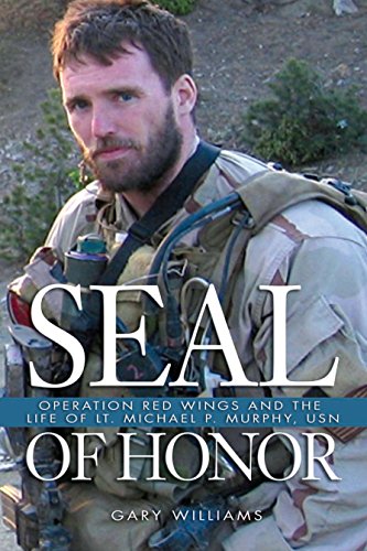 SEAL of Honor: Operation Red Wings and the Life of LT. Michael P. Murphy (USN)