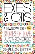 Exes and Ohs: A Downtown Girl's (Mostly Awkward) Tales of Love, Lust, Revenge, and a Little Facebook Stalking