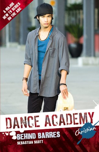 Dance Academy: Christian: Behind Barres (Dance Academy Series One)