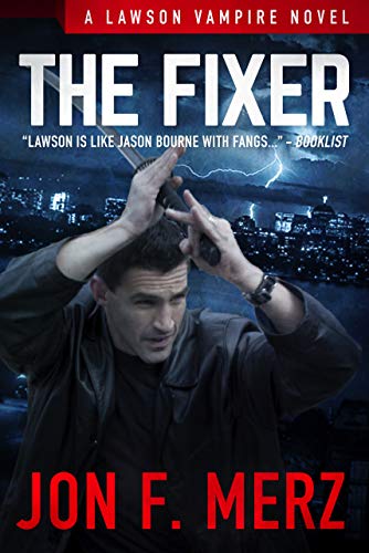 The Fixer: A Lawson Vampire Novel #1: A Supernatural Espionage Urban Fantasy Series