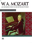 Mozart -- An Introduction to His Keyboard Works (Alfred Masterwork Edition)