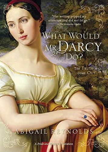 What Would Mr. Darcy Do? (A Pride &amp; Prejudice Variation Book 3)