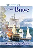 Success to the Brave: The Richard Bolitho Novels (The Bolitho Novels Book 15)