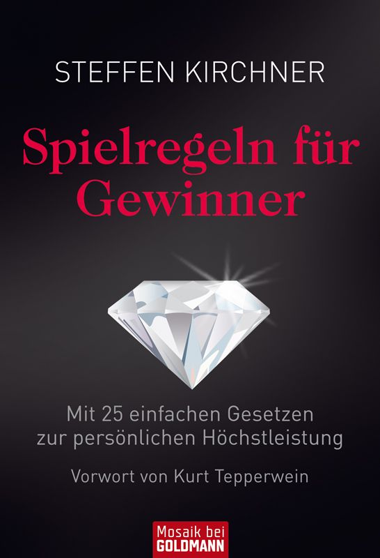 Spielregeln für Gewinner: Mit 25 einfachen Gesetzen zur persönlichen Höchstleistung (German Edition)