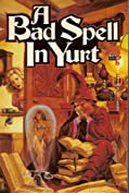 A Bad Spell in Yurt (The Royal Wizard of Yurt Book 1)