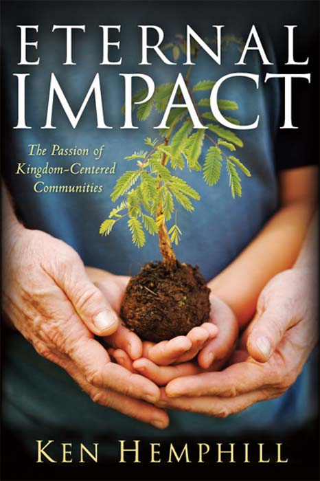 Eternal Impact: The Passion of Kingdom-Centered Communities