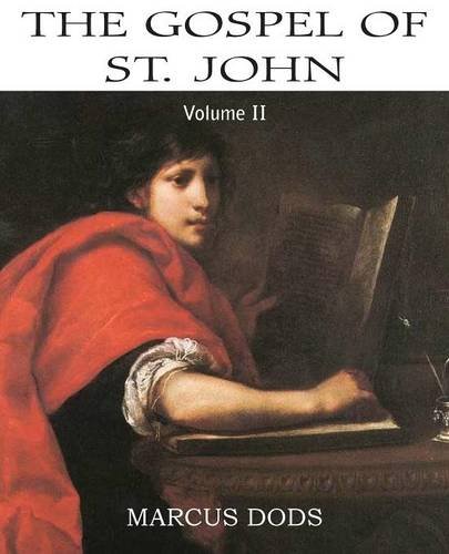 The Gospel of St. John. In Two Volumes; Vol II. (The Expositor's Bible)