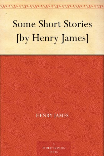 Some Short Stories [by Henry James]