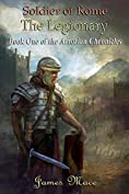 Soldier of Rome: The Legionary (The Artorian Chronicles Book 1)