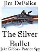 The Silver Bullet (Jake Gibb's Patriot Spy series Book 1)