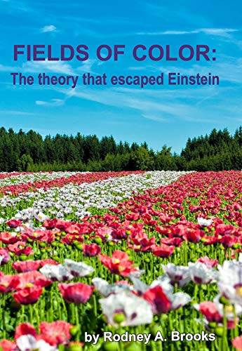 Fields of Color: The theory that escaped Einstein