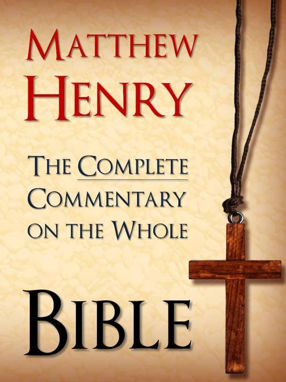 MATTHEW HENRY - THE BESTSELLING UNABRIDGED 6 VOLUME COMPLETE COMMENTARY ON THE WHOLE BIBLE (Special Complete Edition): All 6 Volumes of the Bestselling ... Exposition for Kindle MATTHEW HENRY)