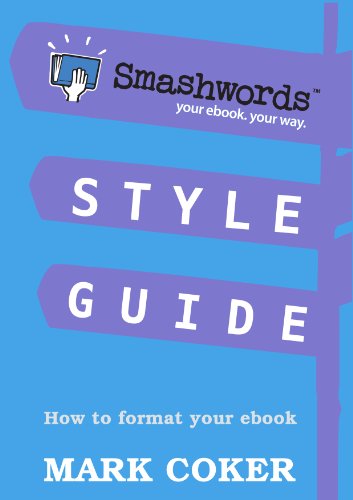 Smashwords Style Guide - How to Format Your Ebook (Smashwords Guides 1)