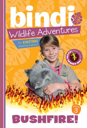 Bushfire!: A Bindi Irwin Adventure (Bindi's Wildlife Adventures Book 3)