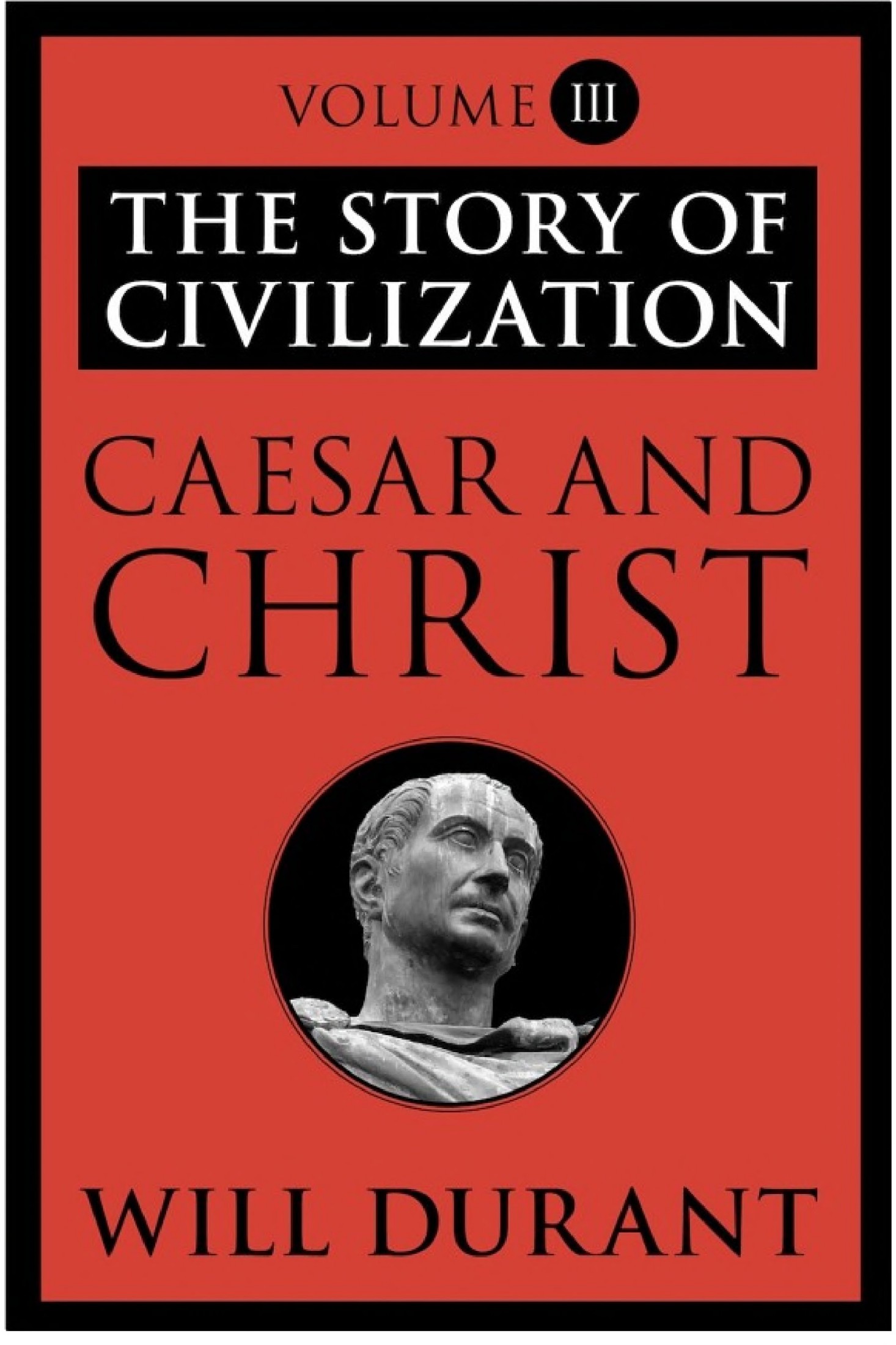 Caesar and Christ: The Story of Civilization, Volume III