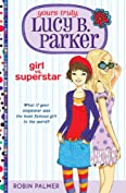 Yours Truly, Lucy B. Parker: Girl vs. Superstar: Book 1