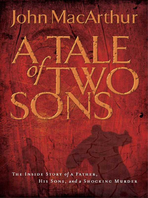 A Tale of Two Sons: The Inside Story of a Father, His Sons, and a Shocking Murder