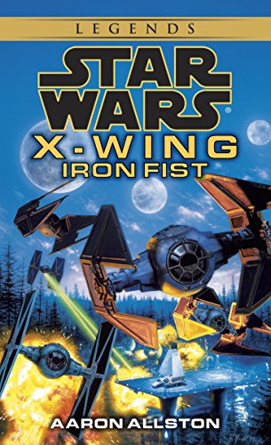 Iron Fist: Star Wars Legends (X-Wing) (Star Wars: X-Wing - Legends Book 6)