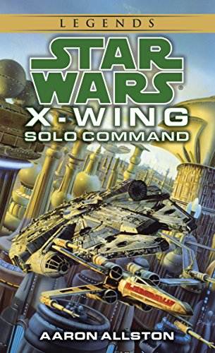 Solo Command: Star Wars Legends (X-Wing) (Star Wars: X-Wing - Legends Book 7)