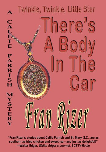 Twinkle, Twinkle, Little Star, There's A Body In The Car (Callie Parrish Mysteries Book 4)