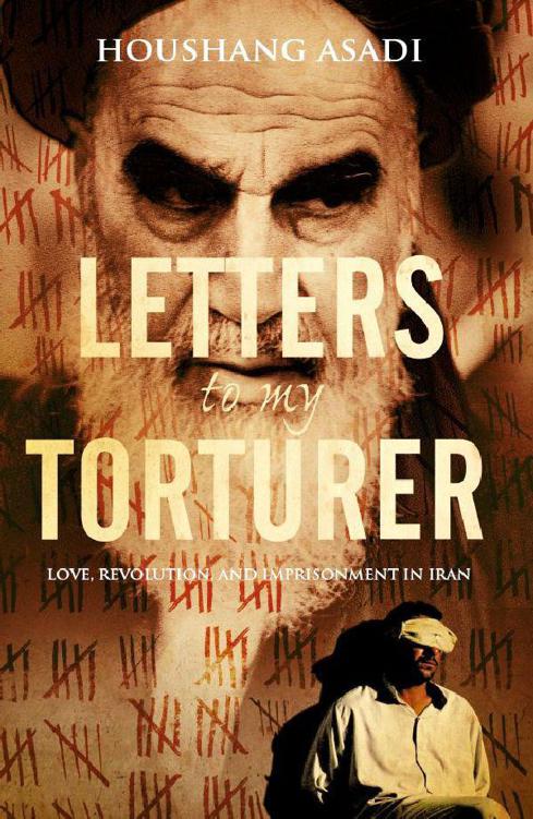 Letters to My Torturer: Love, Revolution, and Imprisonment in Iran
