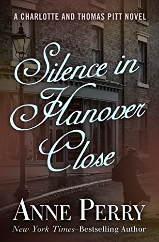 Silence in Hanover Close (Charlotte and Thomas Pitt Series Book 9)