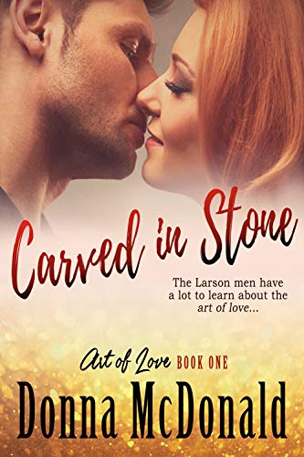 Carved In Stone: A Novel (Art of Love Book 1)