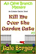 Kill Me Over the Garden Gate (An Olive Branch Mystery Book 3)