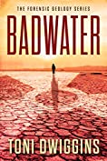 Badwater: A Mystery Thriller Adventure (The Forensic Geology Series Book 2)